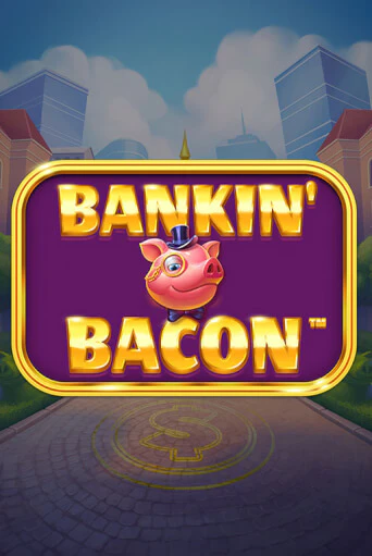 Попробуй Bankin' Bacon в демо бесплатно онлайн | Azino777